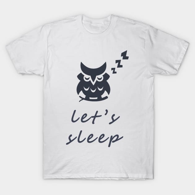 Let's SLeep T-Shirt by ibrahimXx